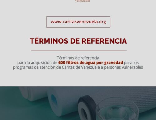 Términos de referencia para la adquisición de 600 filtros de agua por gravedad para los programas de atención de Cáritas de Venezuela a personas vulnerables