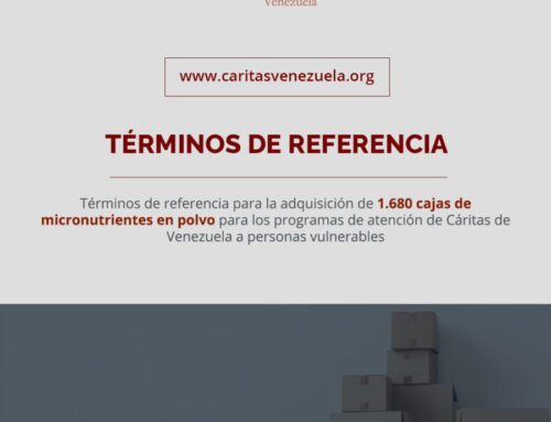 Términos de referencia para la adquisición de 1.680 cajas de micronutrientes en polvo para los programas de atención de Cáritas de Venezuela a personas vulnerables